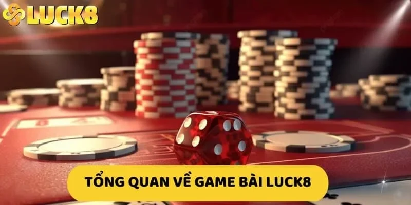 Tìm hiểu về game bài Luck8