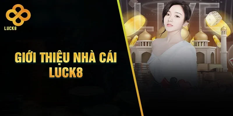Giới thiệu sân chơi Luck8
