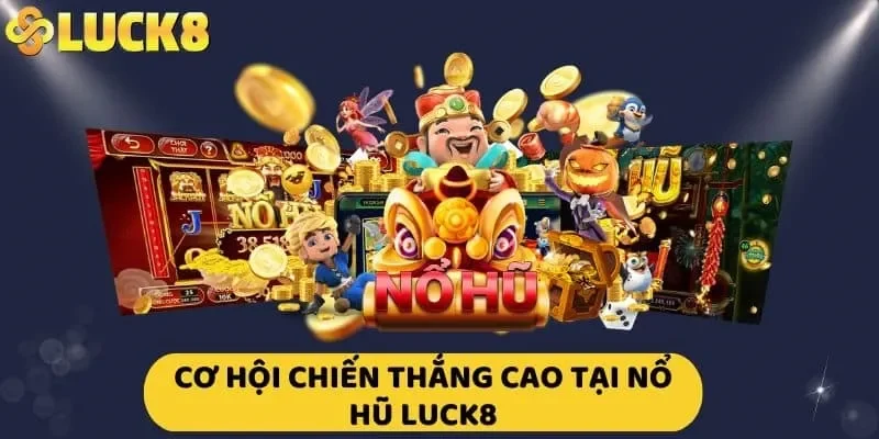 Tìm hiểu về nổ hũ Luck8